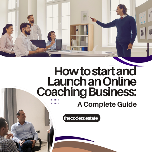 How to Start and Launch an Online Coaching Business: A Complete Guide